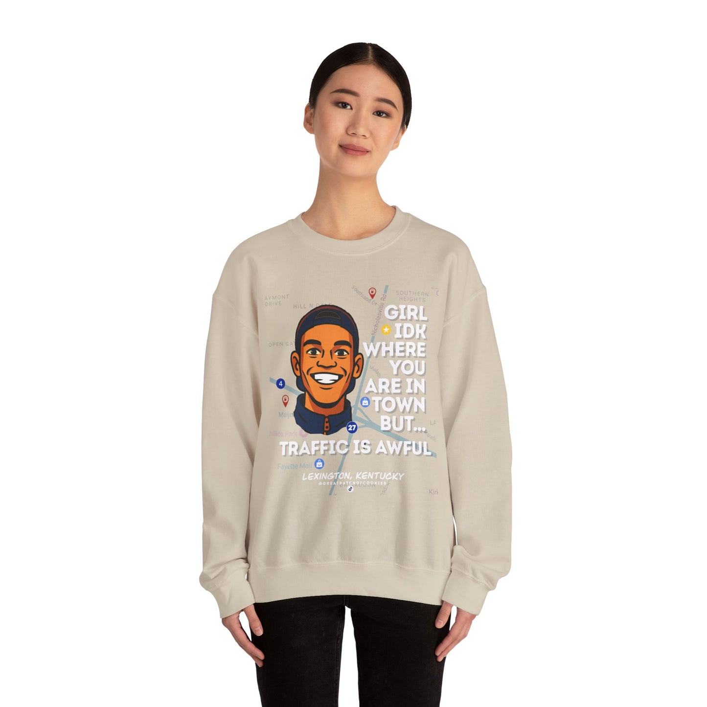 GreatbatchofCookies “Girl Idk Where You Are In Town…” | Lexington Kentucky Crewneck (White Font)