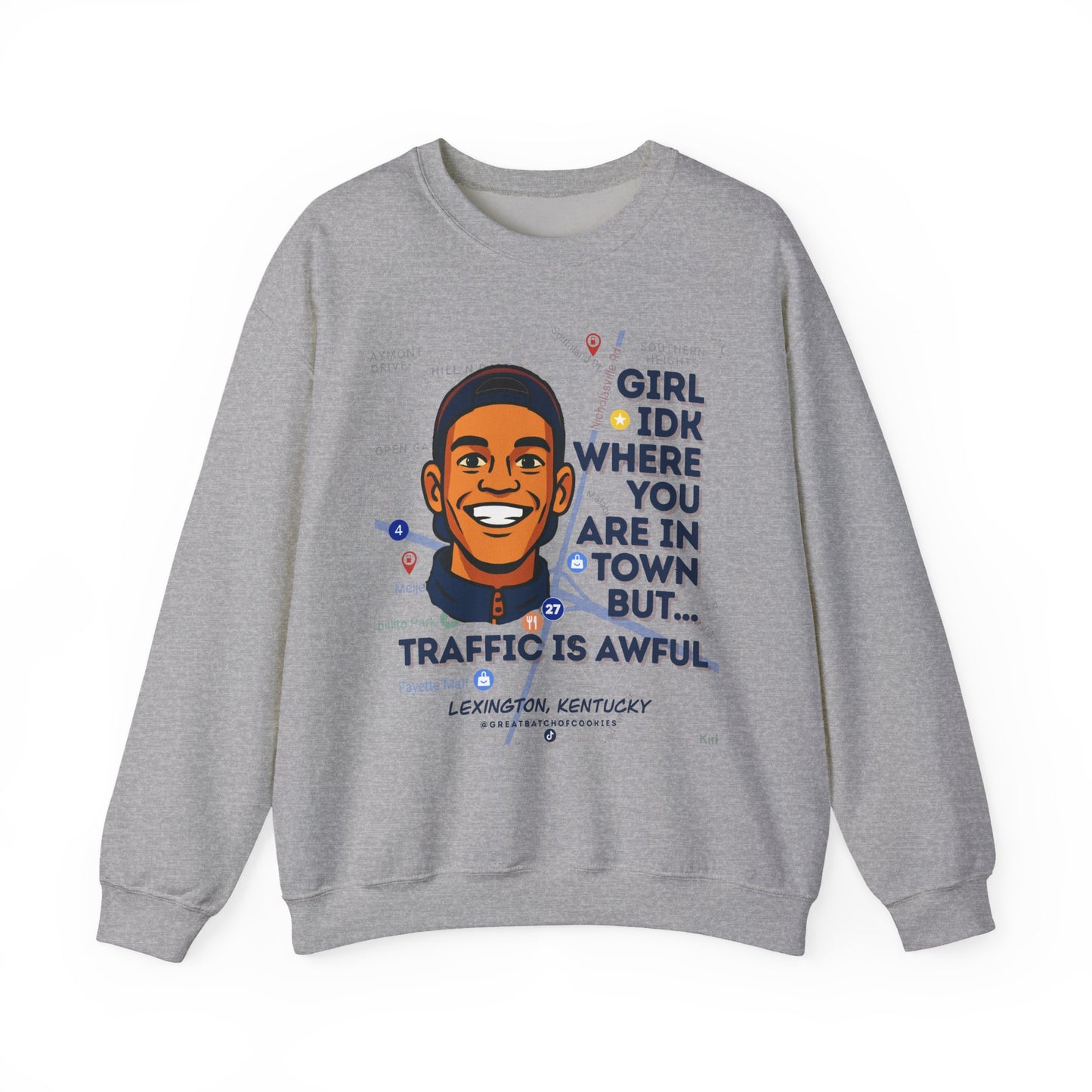 GreatbatchofCookies “Girl Idk Where You Are In Town…” | Lexington Kentucky Crewneck (Dark Font)
