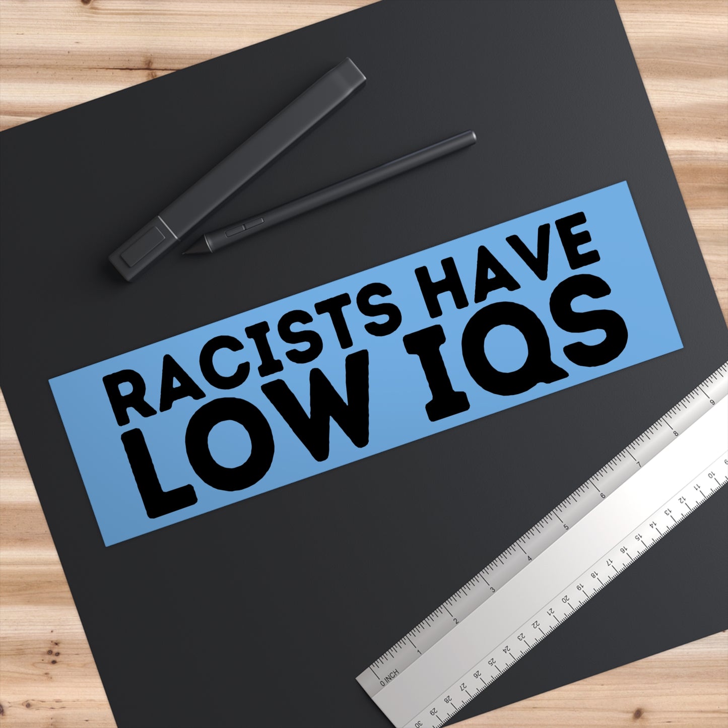 "Racists Have Low IQs" Bumper Sticker