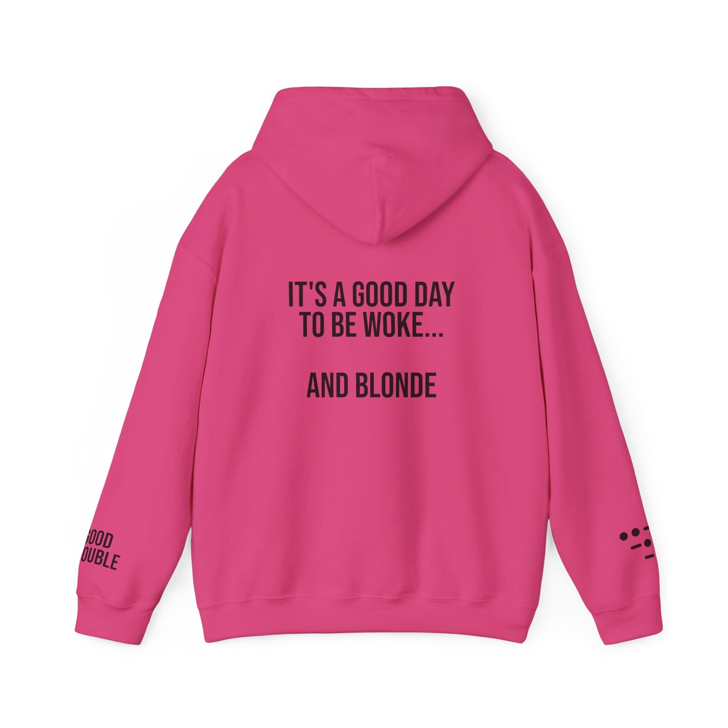 It's a Good Day to be Woke...and Blonde Hoodie