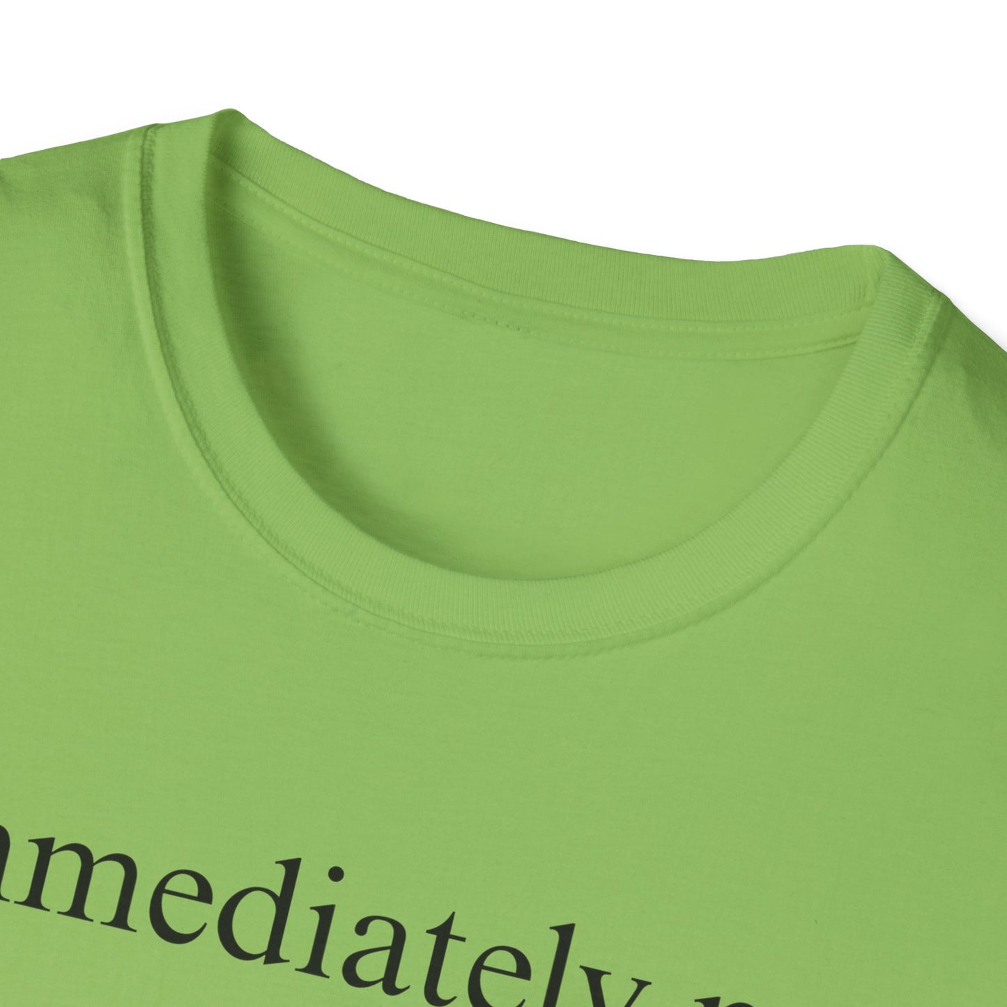 Immediately No - Black Font Tshirt