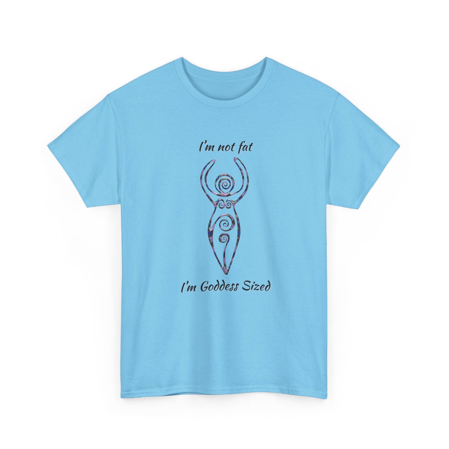 Goddess Sized Tee — "I'm not fat, I'm Goddess Sized" Empowerment T‑Shirt