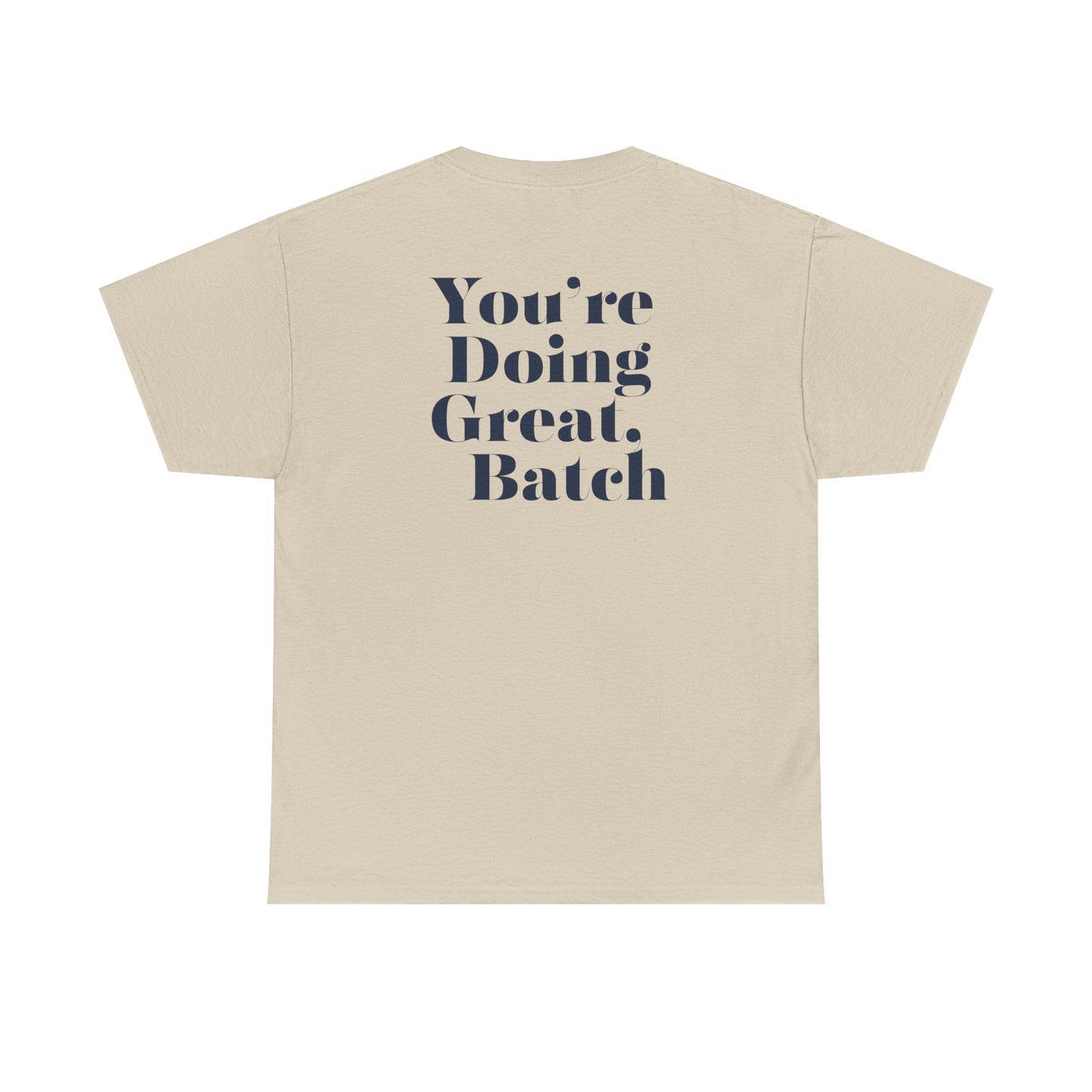GreatbatchofCookies "You're Doing Great, Batch" Tee