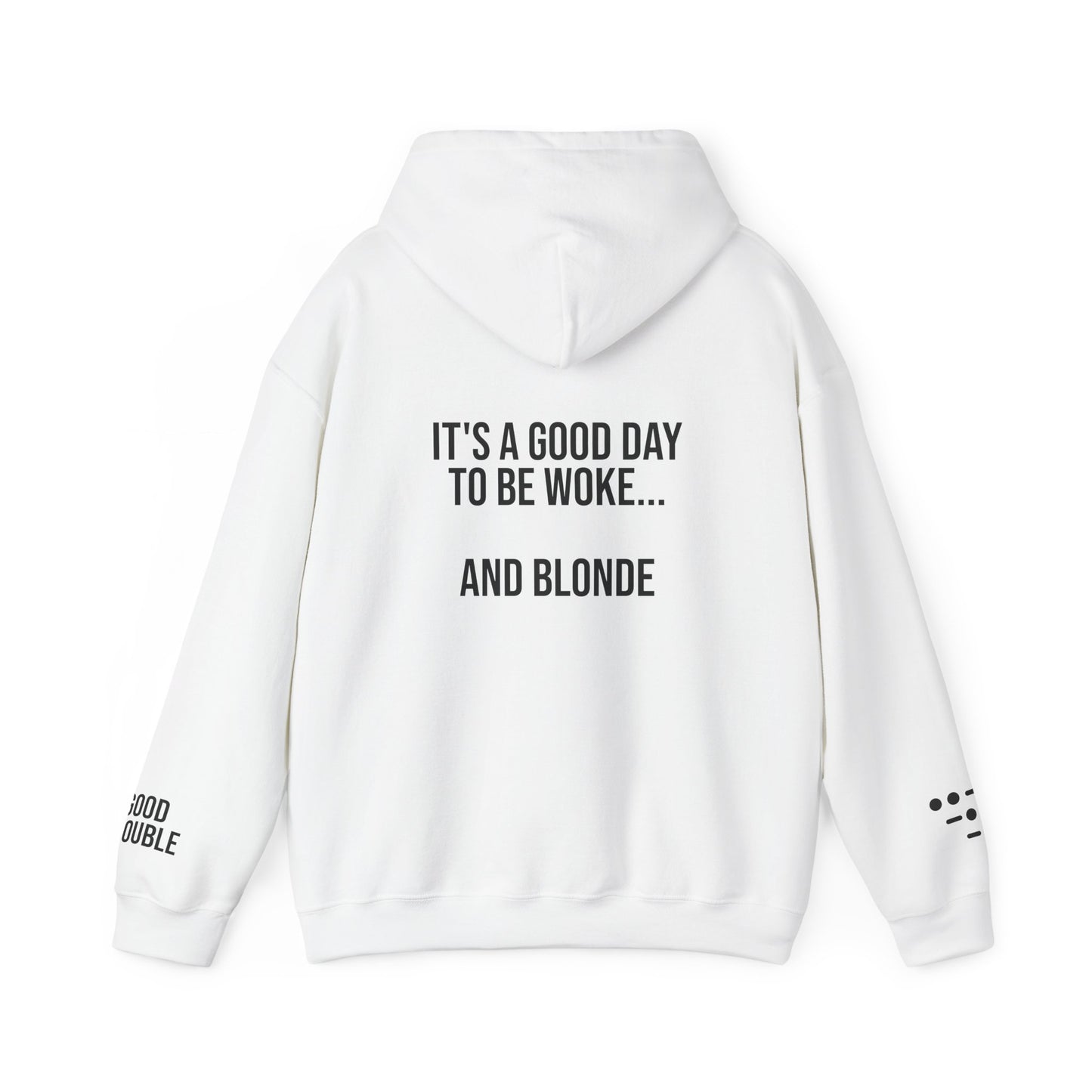 It's a Good Day to be Woke...and Blonde Hoodie