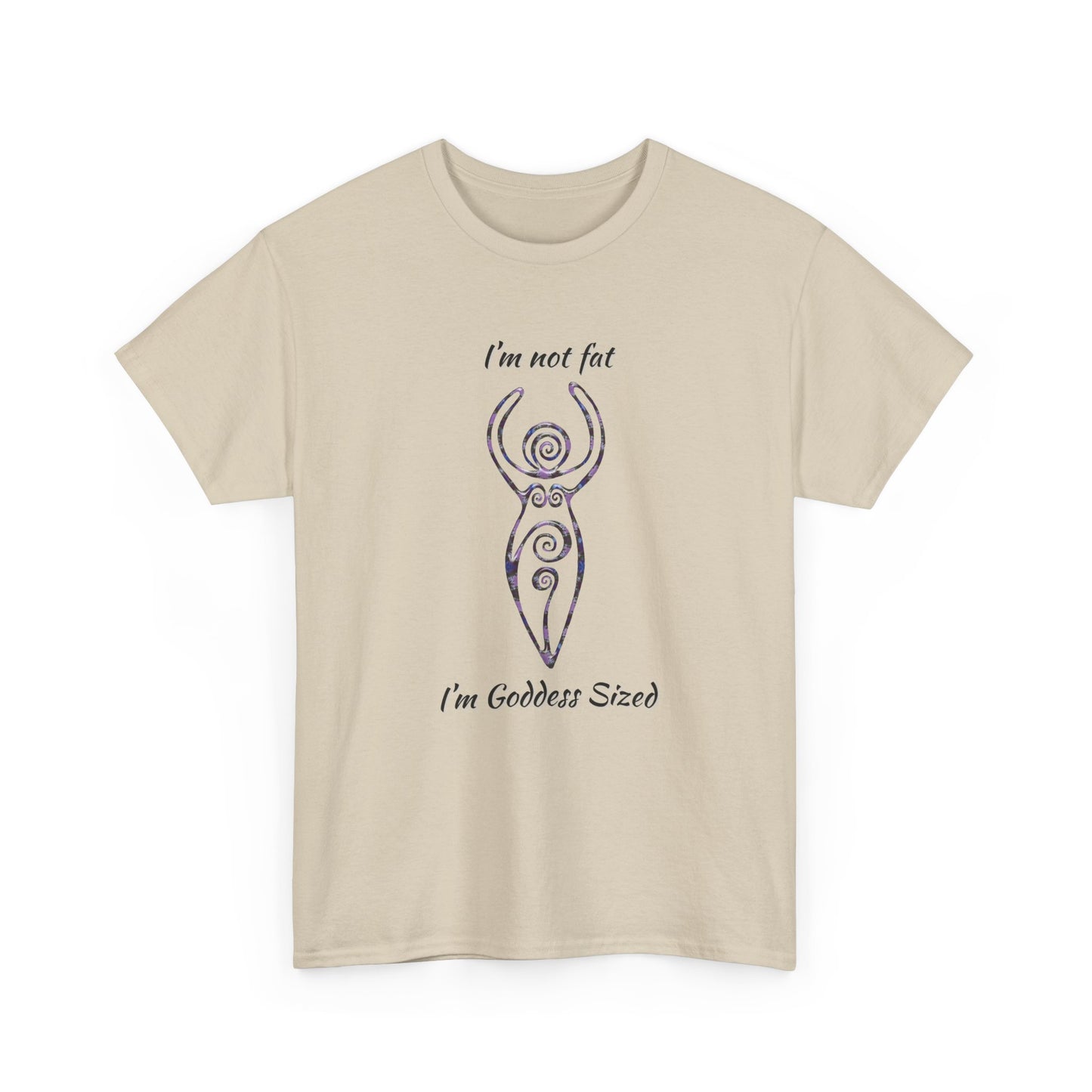 Goddess Sized Tee — "I'm not fat, I'm Goddess Sized" Empowerment T‑Shirt