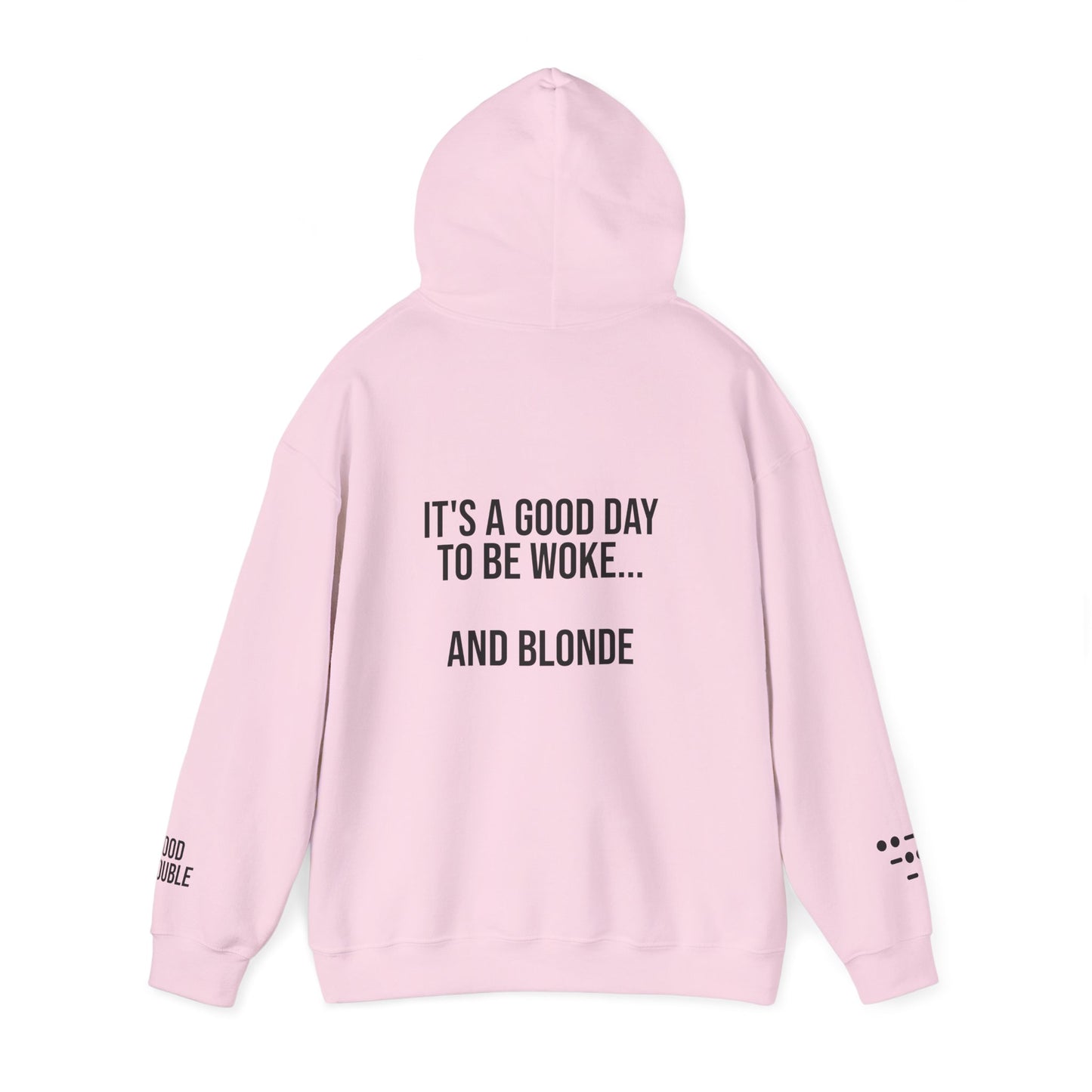 It's a Good Day to be Woke...and Blonde Hoodie