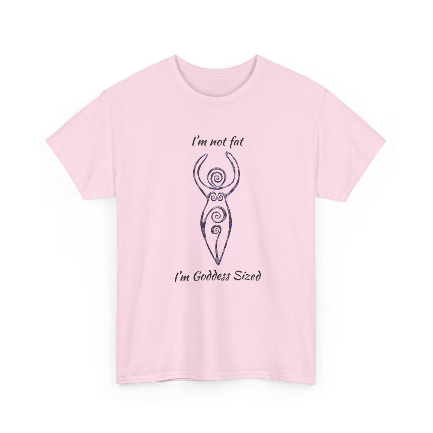 Goddess Sized Tee — "I'm not fat, I'm Goddess Sized" Empowerment T‑Shirt