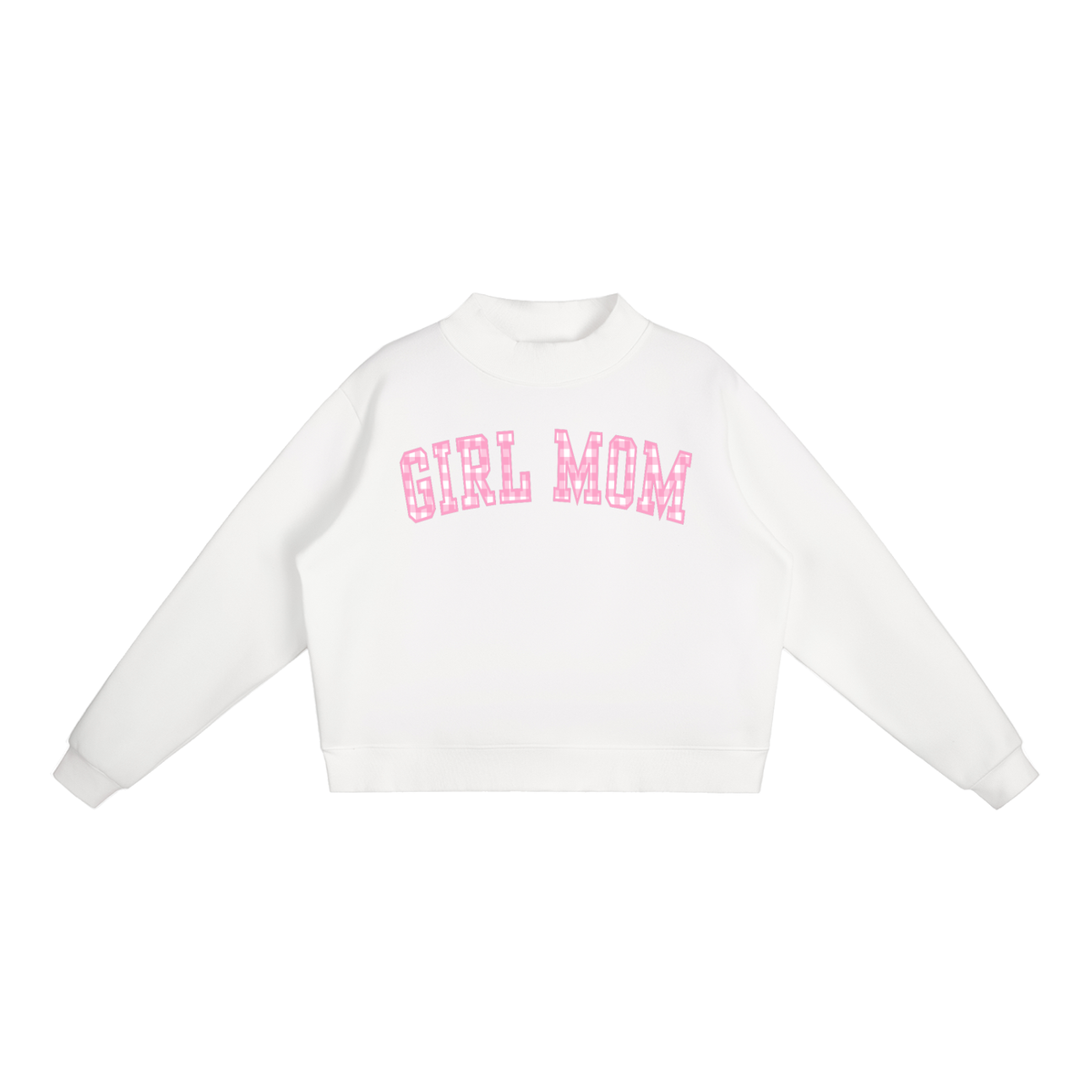 Girl Mom Stretched Font Mock Neck Sweatshirt