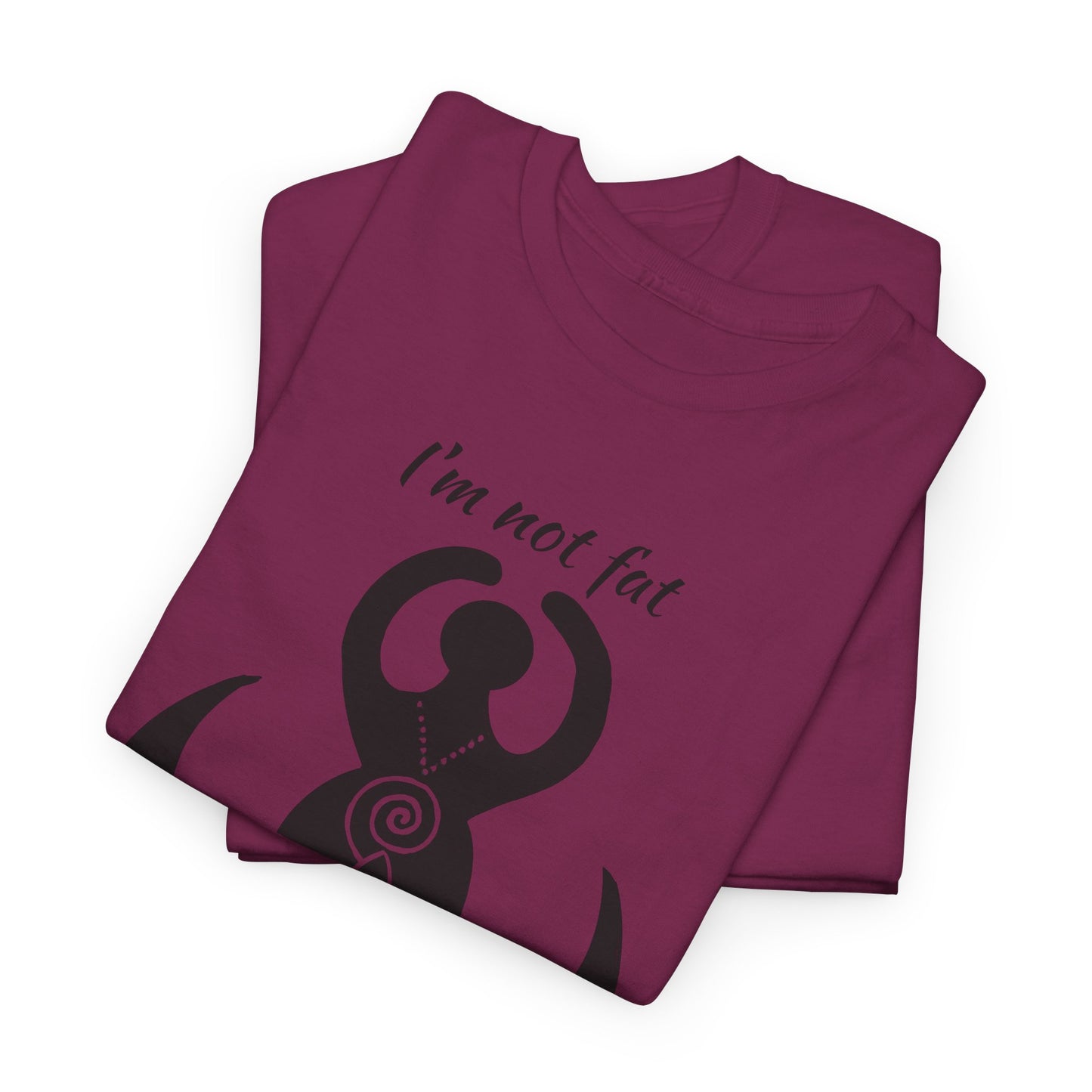 Goddess Tee #2 — "I'm Not Fat, I'm Goddess Sized" Women's Empowerment T-Shirt