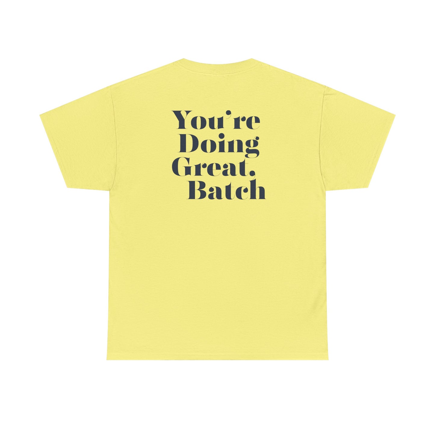 GreatbatchofCookies "You're Doing Great, Batch" Tee