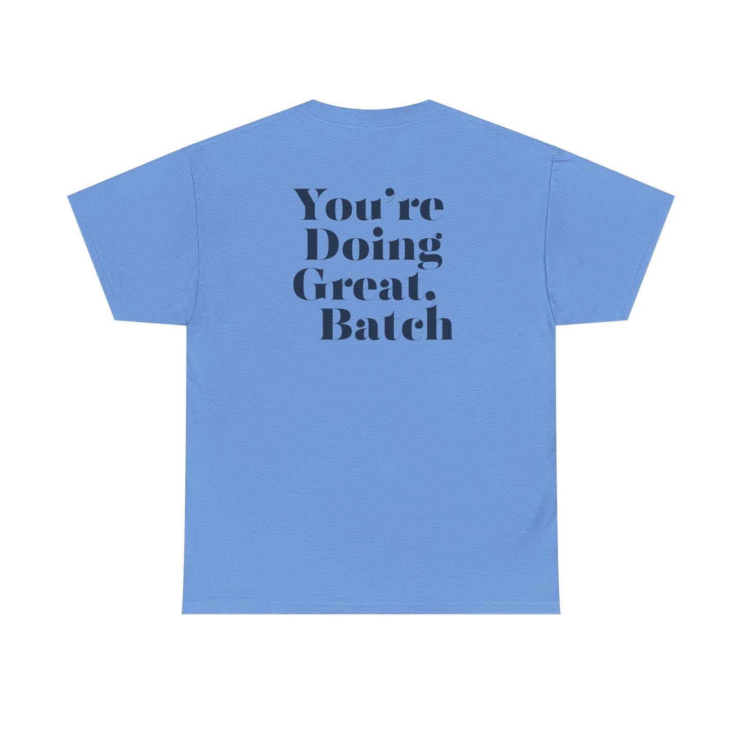 GreatbatchofCookies "You're Doing Great, Batch" Tee