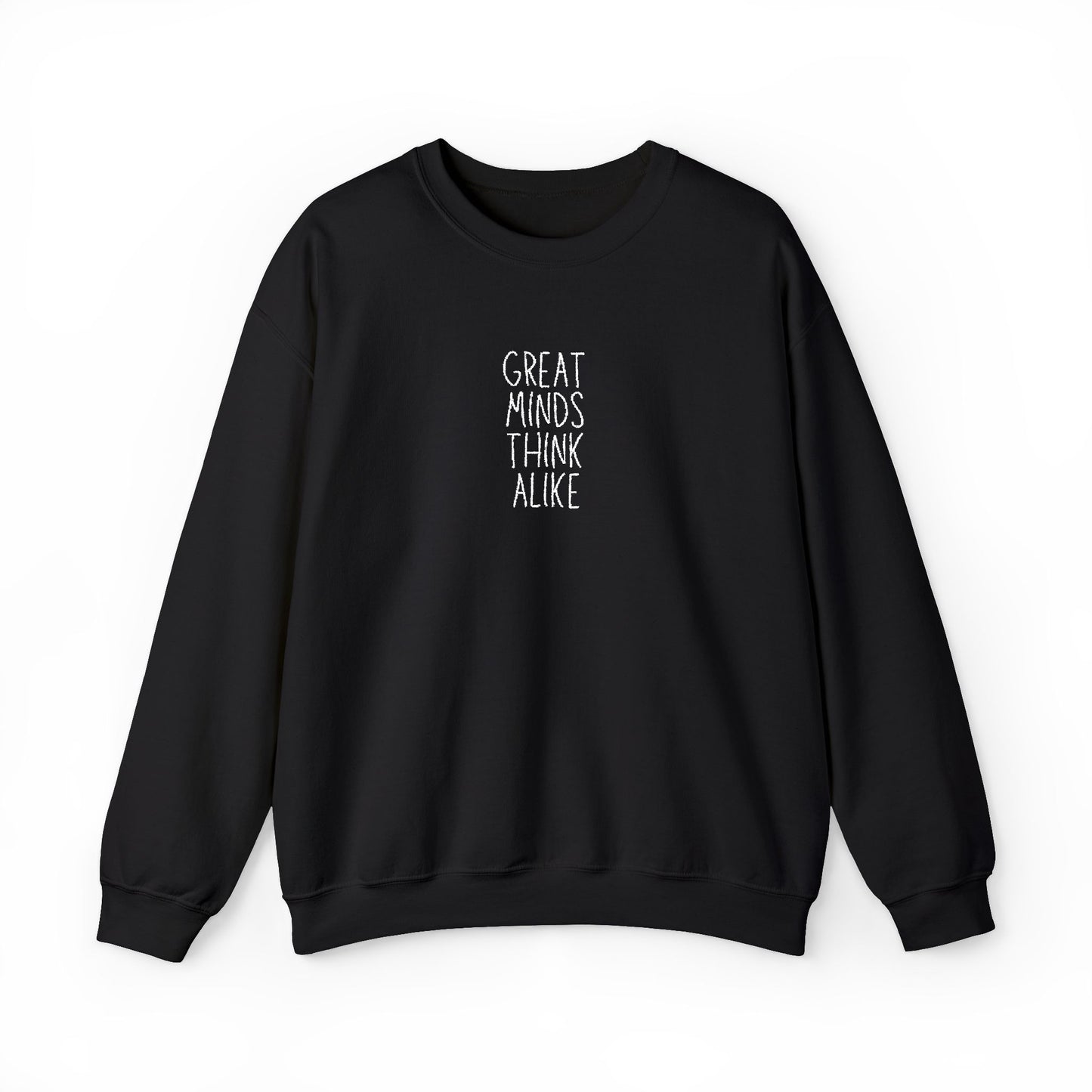Great Minds Think Alike Crewneck