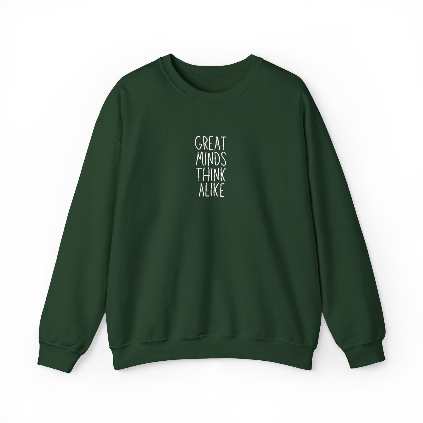 Great Minds Think Alike Crewneck