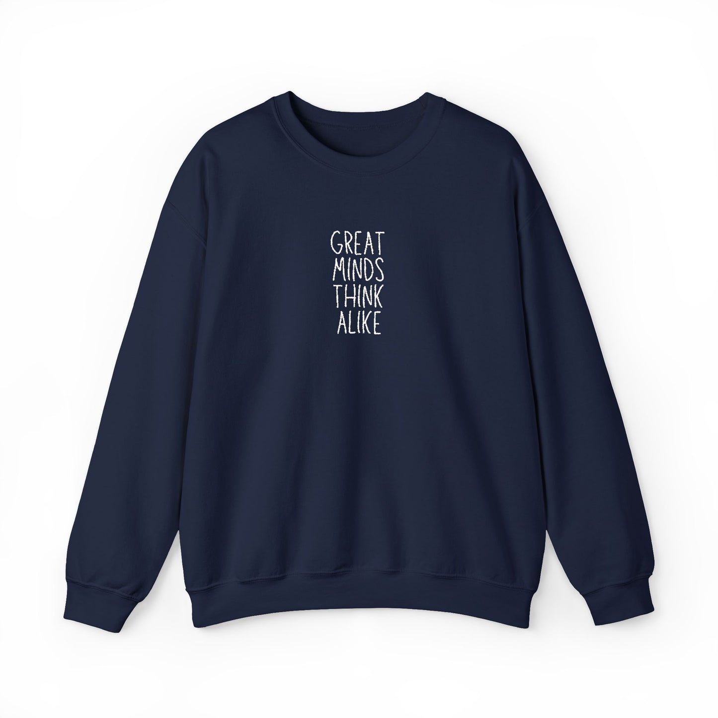 Great Minds Think Alike Crewneck