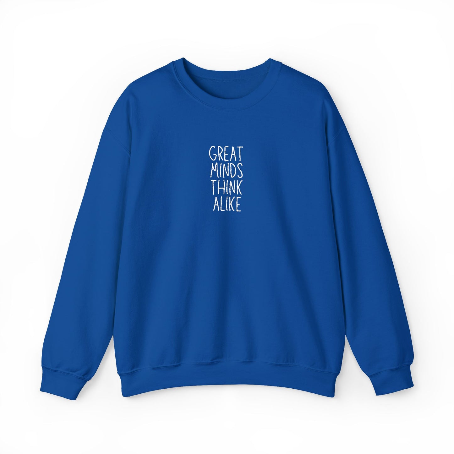 Great Minds Think Alike Crewneck