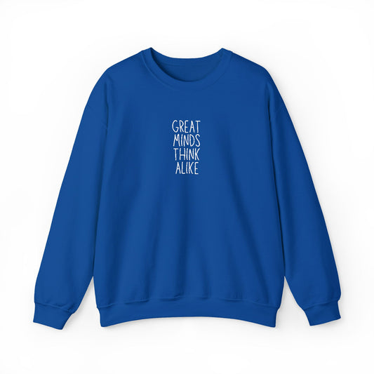 Great Minds Think Alike Crewneck