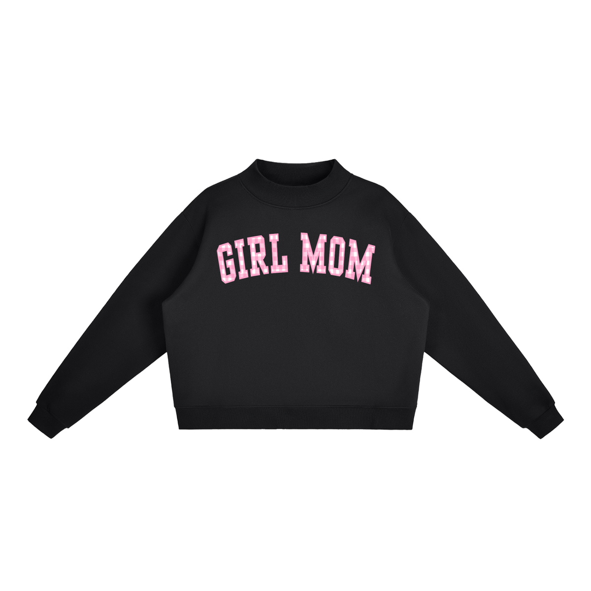 Girl Mom Stretched Font Mock Neck Sweatshirt